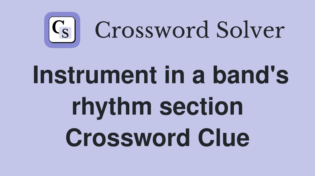 Instrument in a band's rhythm section Crossword Clue