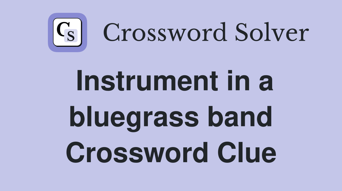 Instrument in a bluegrass band Crossword Clue