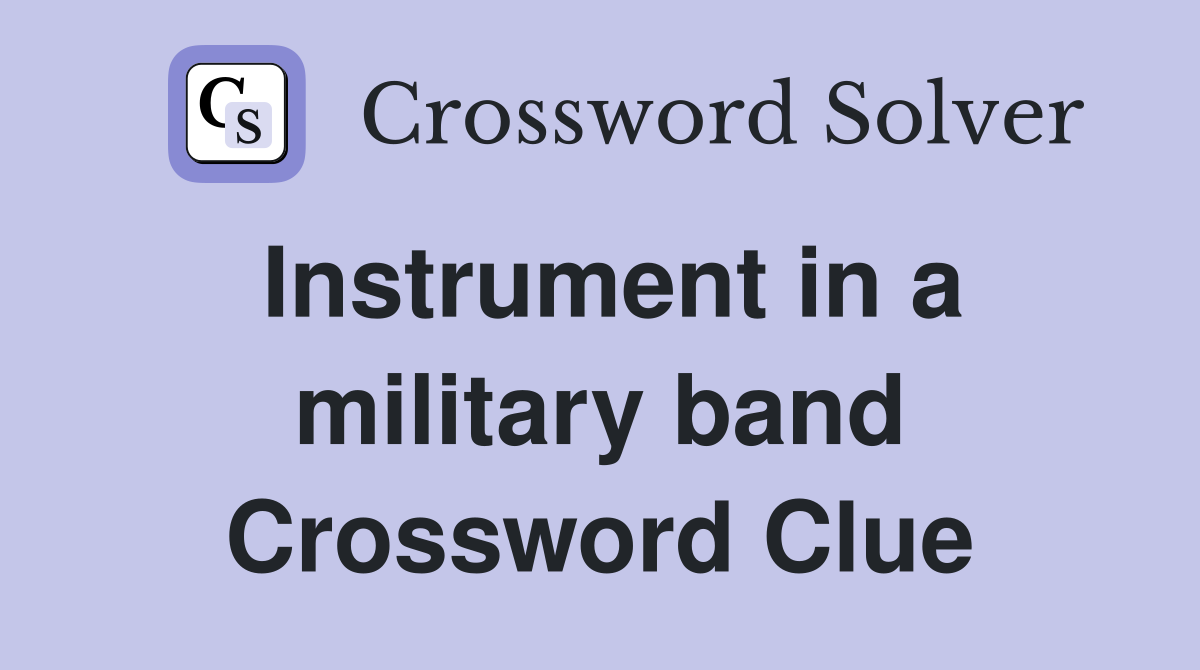 Instrument in a military band Crossword Clue