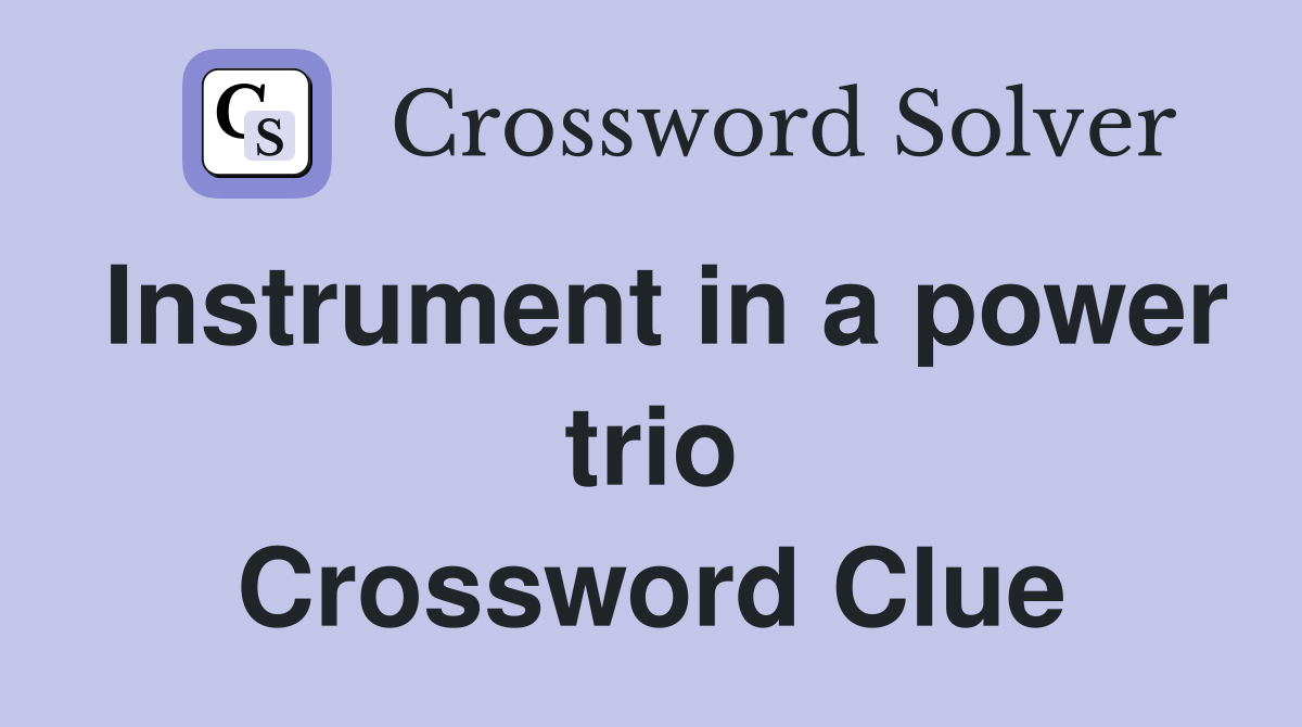 Instrument in a power trio Crossword Clue