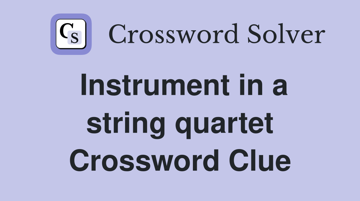 Instrument in a string quartet Crossword Clue