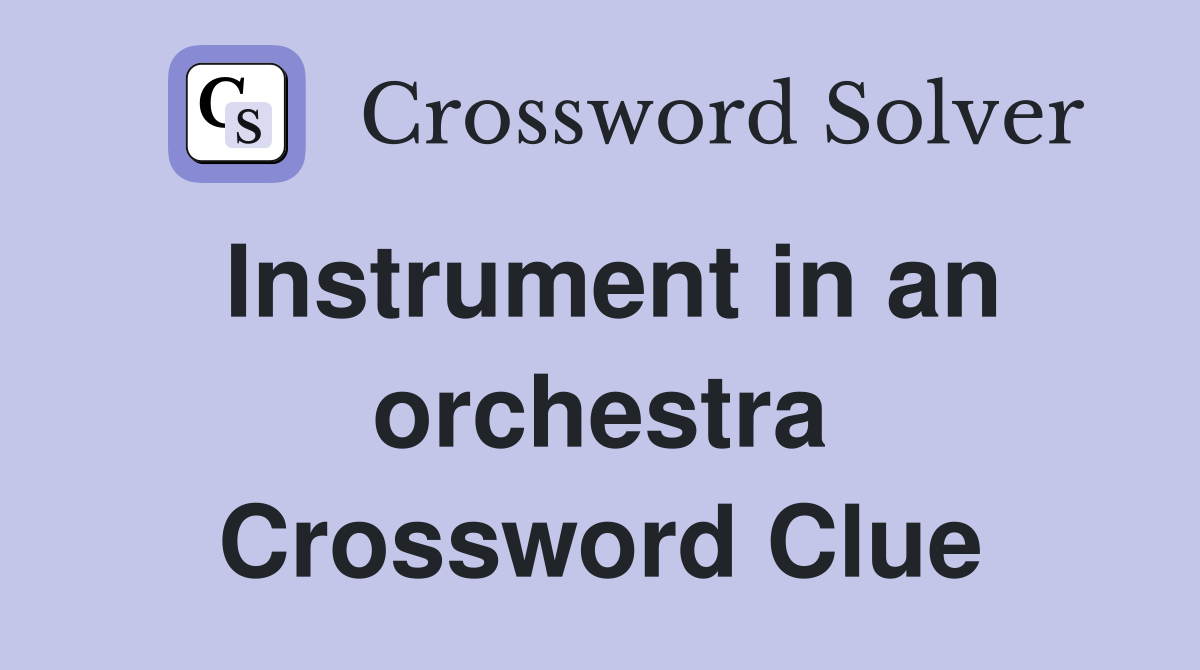 Instrument in an orchestra Crossword Clue
