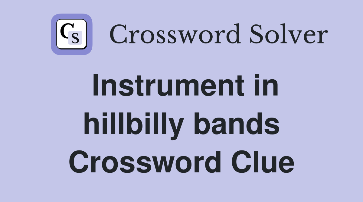 Instrument in hillbilly bands Crossword Clue