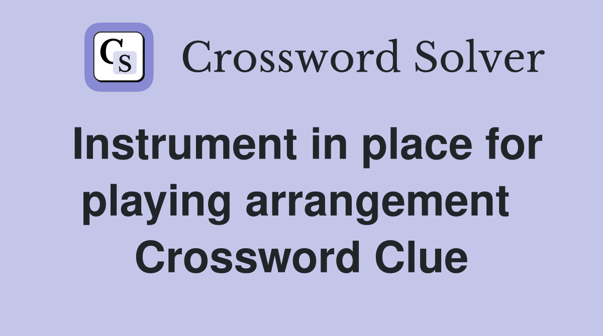 Instrument in place for playing arrangement  Crossword Clue