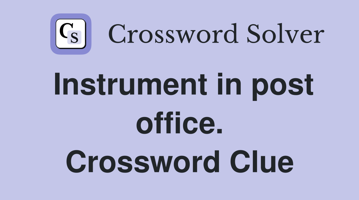 Instrument in post office. Crossword Clue