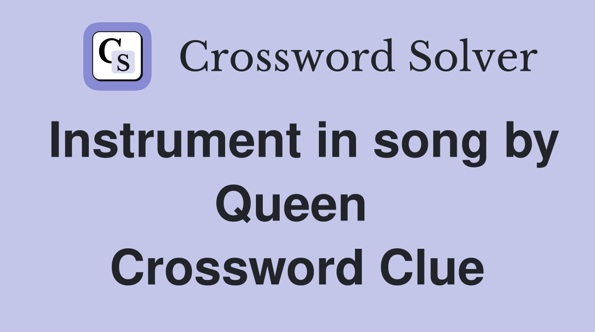 Instrument in song by Queen  Crossword Clue