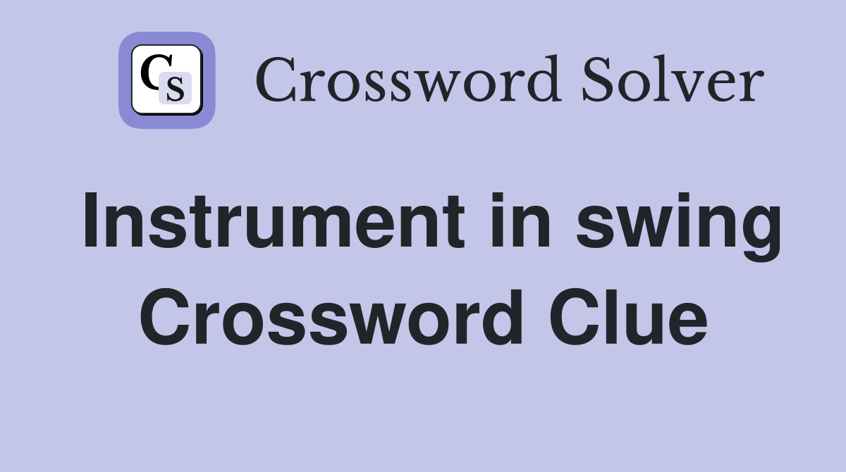 Instrument in swing Crossword Clue