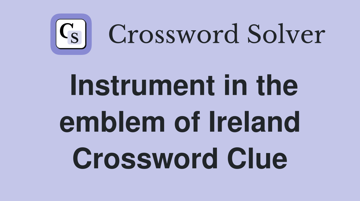 Instrument in the emblem of Ireland Crossword Clue
