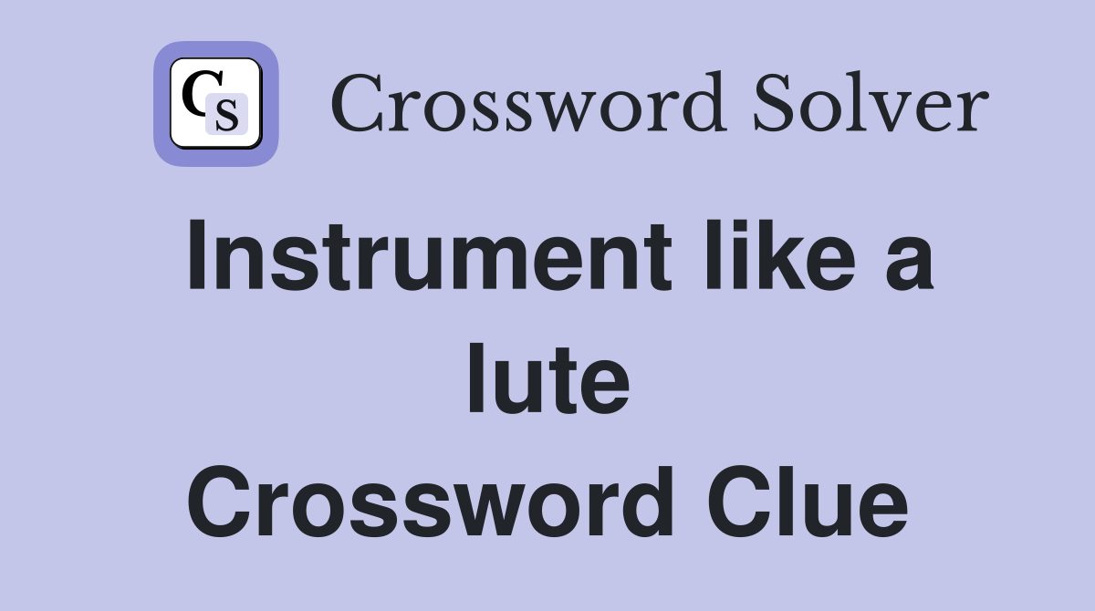 Instrument like a lute Crossword Clue