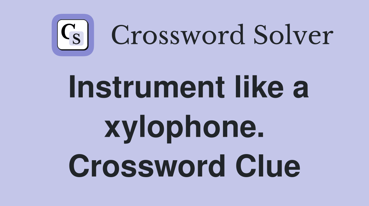 Instrument like a xylophone. Crossword Clue