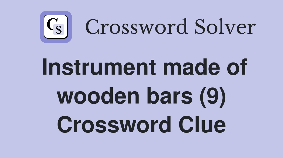 Instrument made of wooden bars (9) Crossword Clue