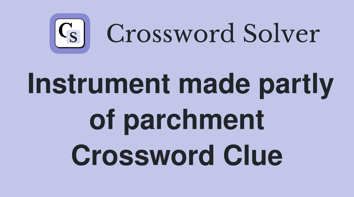 Instrument made partly of parchment Crossword Clue