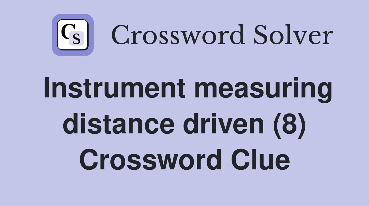 Instrument measuring distance driven (8) Crossword Clue