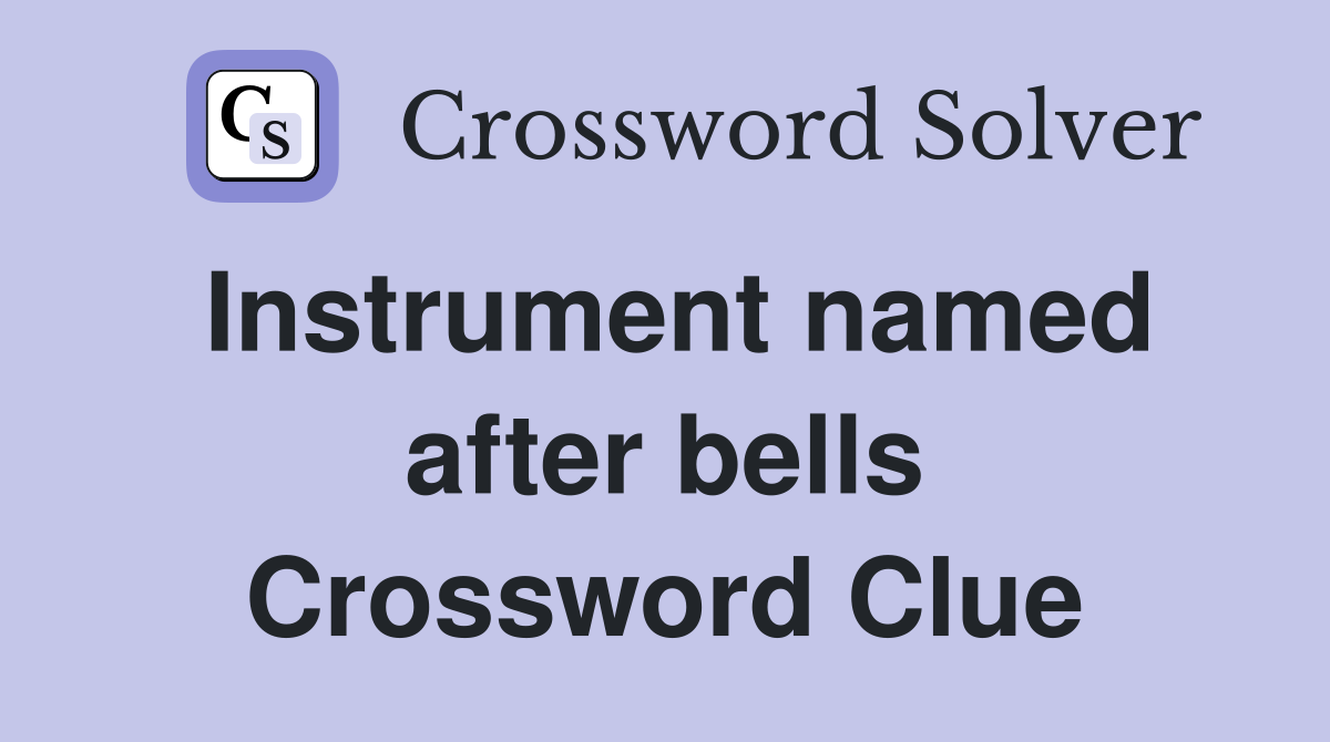 Instrument named after bells Crossword Clue