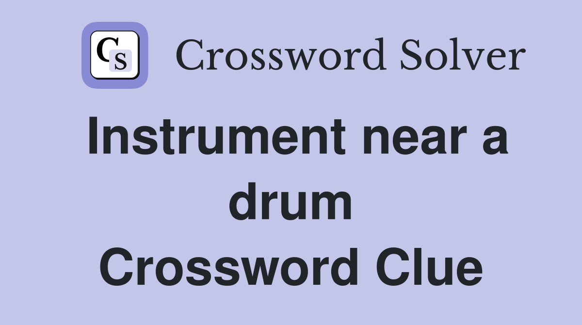 Instrument near a drum Crossword Clue