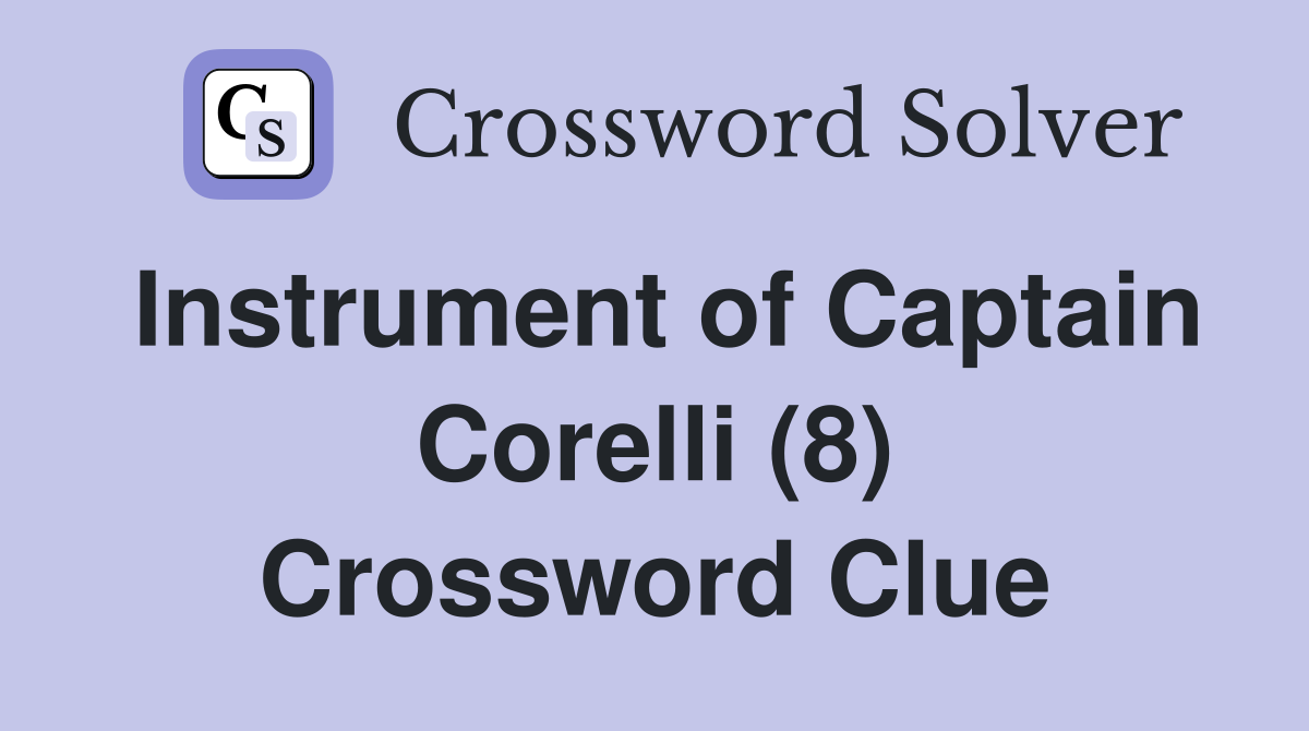 Instrument of Captain Corelli (8) Crossword Clue