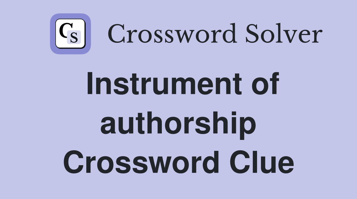 Instrument of authorship Crossword Clue