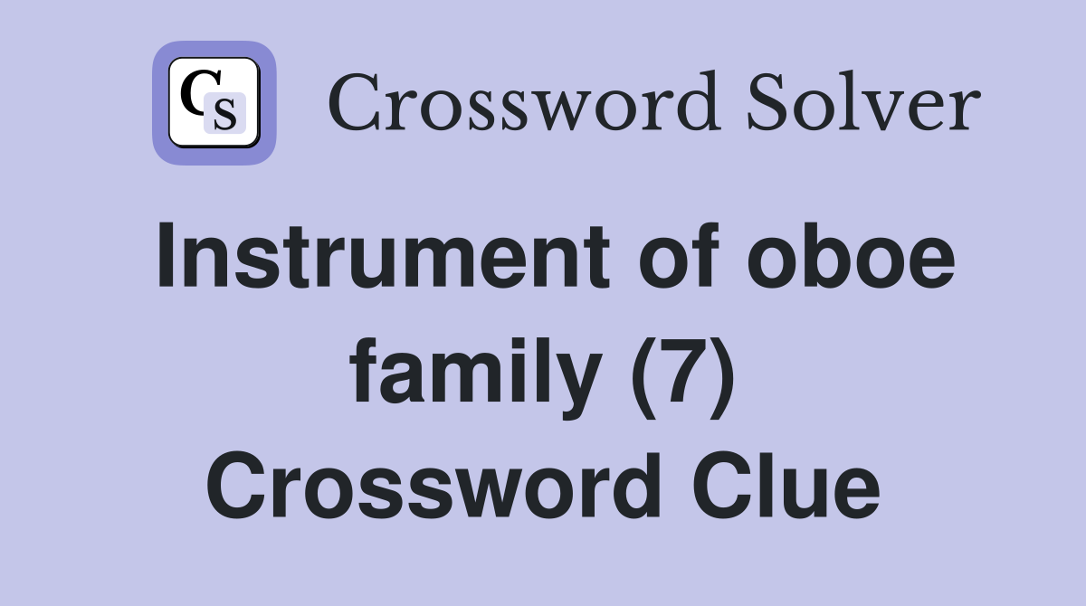 Instrument of oboe family (7) Crossword Clue