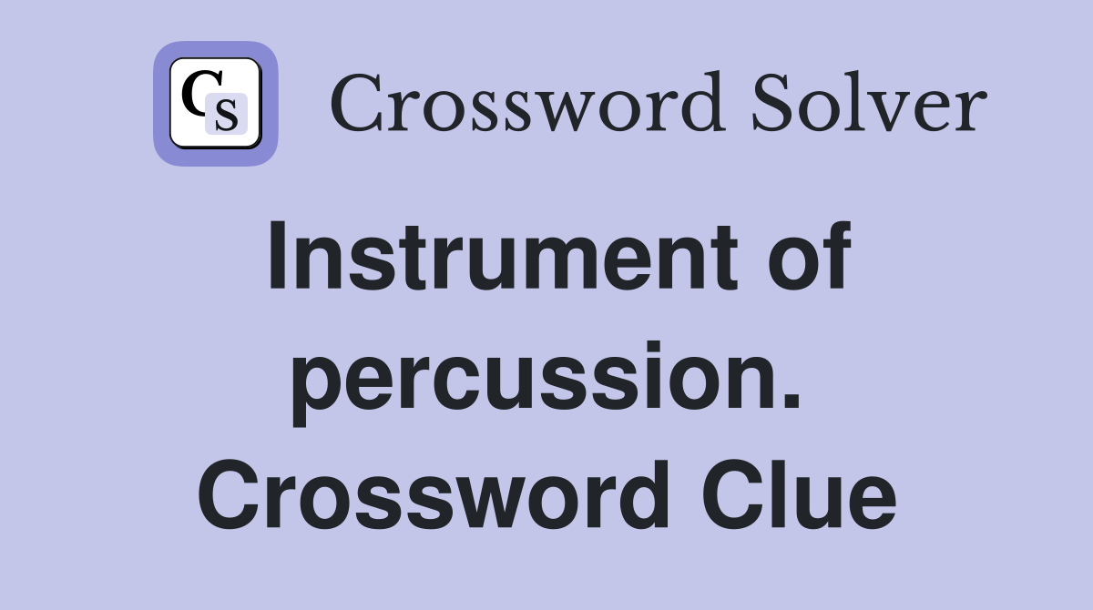 Instrument of percussion. Crossword Clue