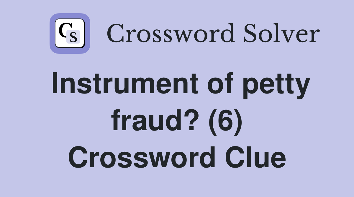 Instrument of petty fraud? (6) Crossword Clue