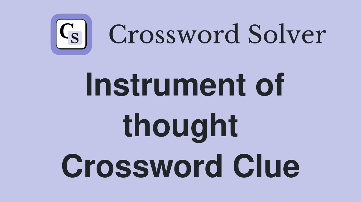 Instrument of thought Crossword Clue