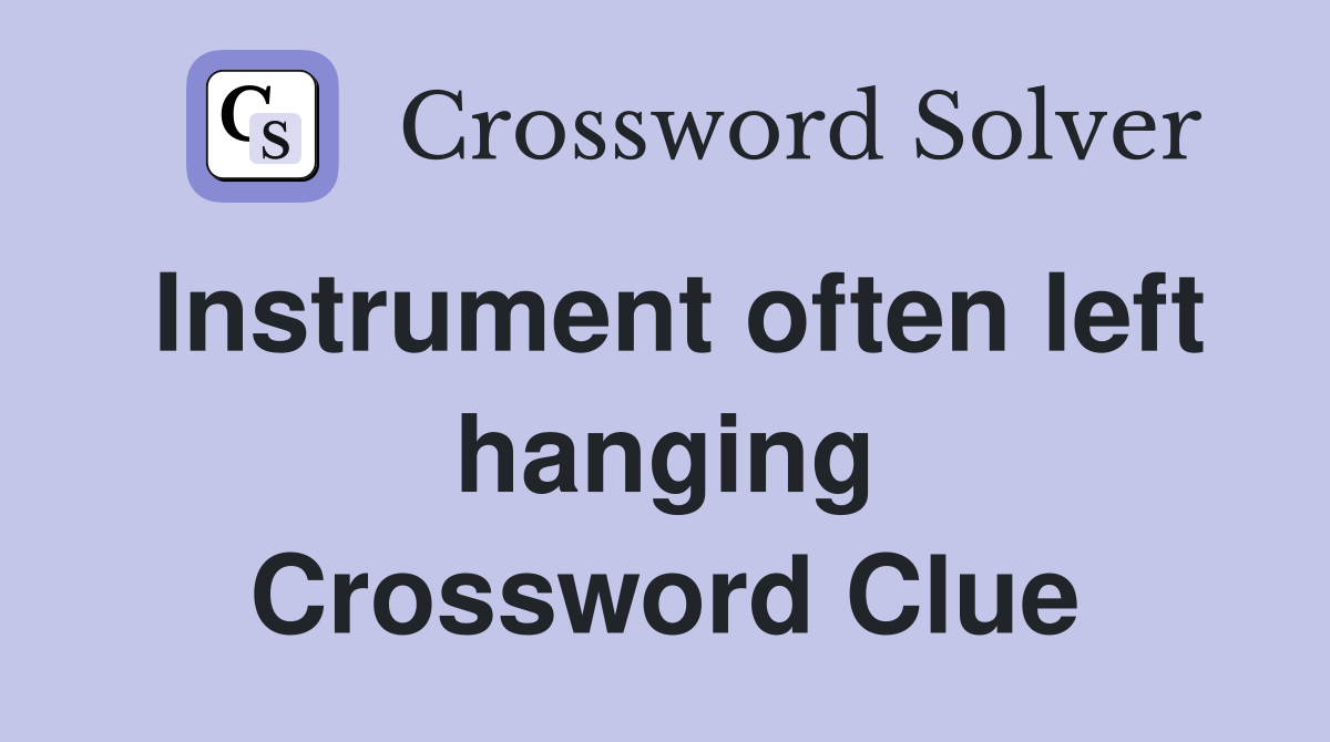 Instrument often left hanging Crossword Clue
