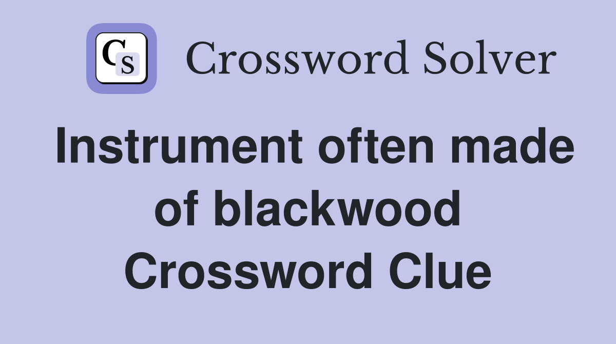 Instrument often made of blackwood Crossword Clue