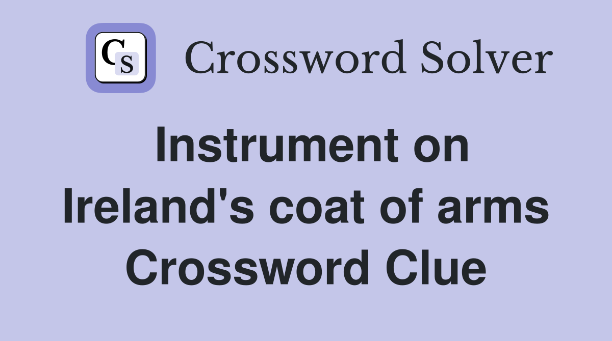 Instrument on Ireland's coat of arms Crossword Clue