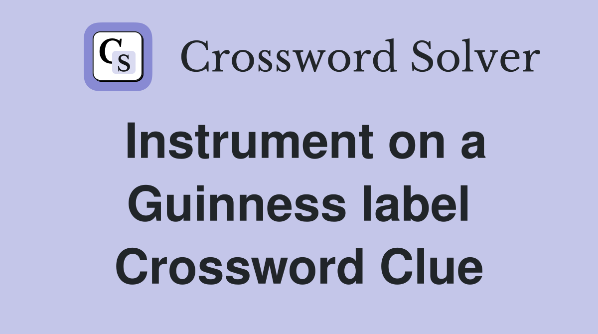 Instrument on a Guinness label Crossword Clue