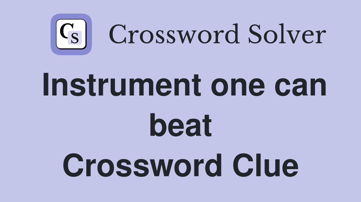 Instrument one can beat Crossword Clue