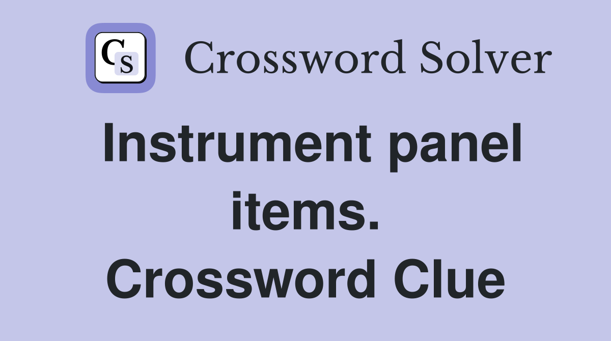 Instrument panel items. Crossword Clue