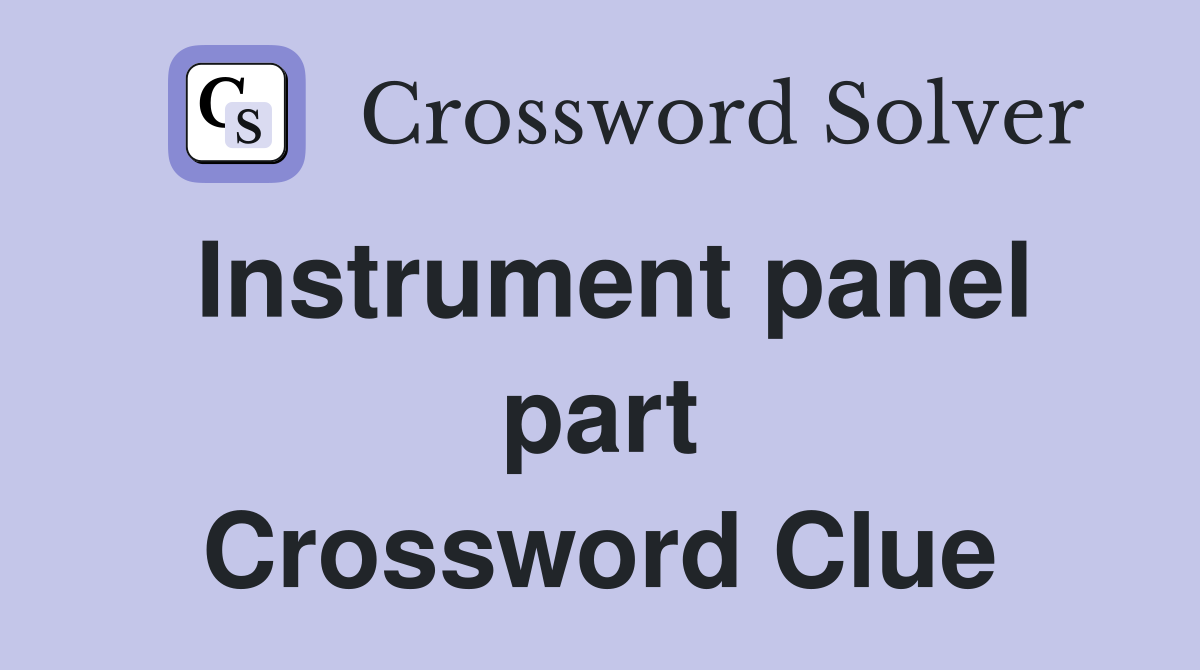 Instrument panel part Crossword Clue