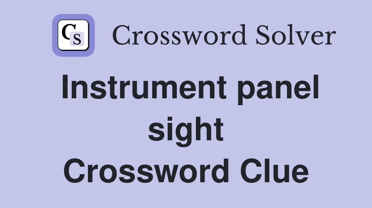 Instrument panel sight Crossword Clue