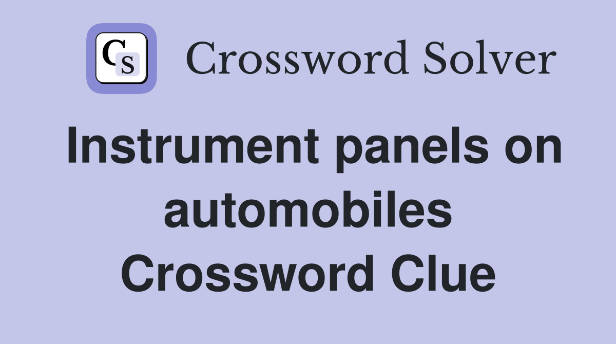 Instrument panels on automobiles Crossword Clue