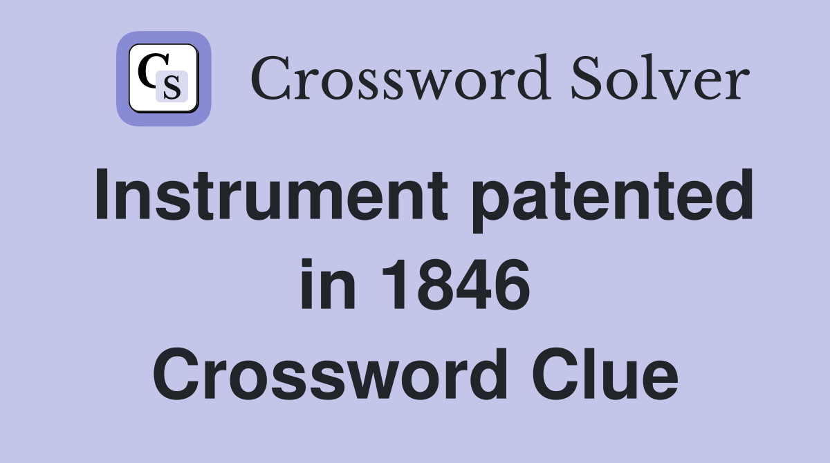 Instrument patented in 1846 Crossword Clue