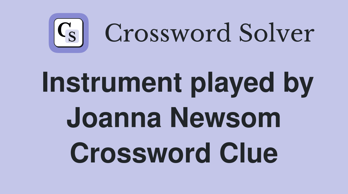 Instrument played by Joanna Newsom Crossword Clue