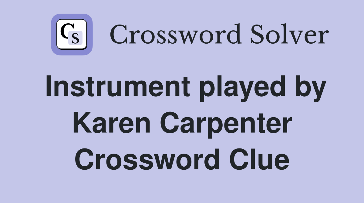 Instrument played by Karen Carpenter Crossword Clue