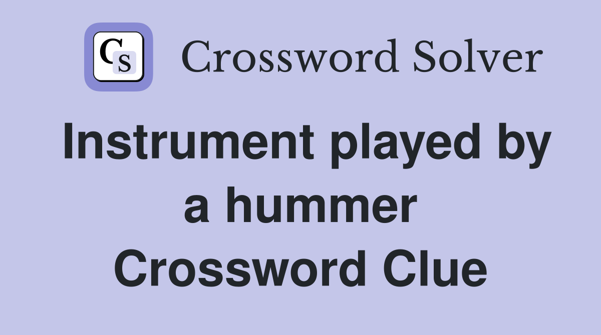 Instrument played by a hummer Crossword Clue