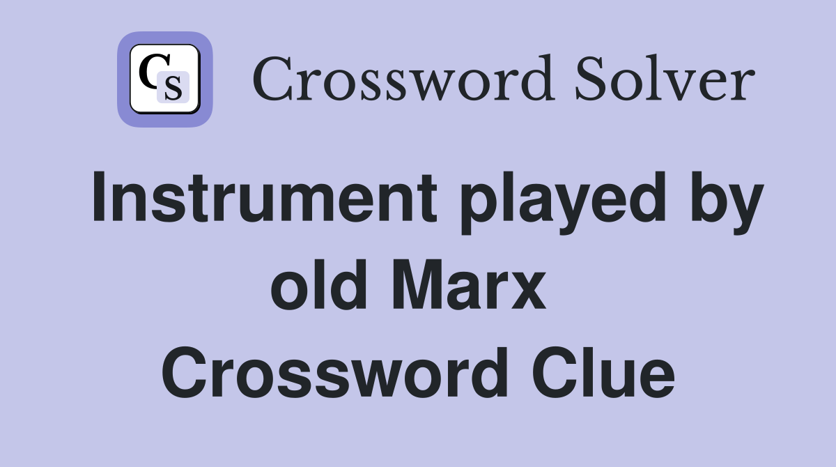 Instrument played by old Marx  Crossword Clue