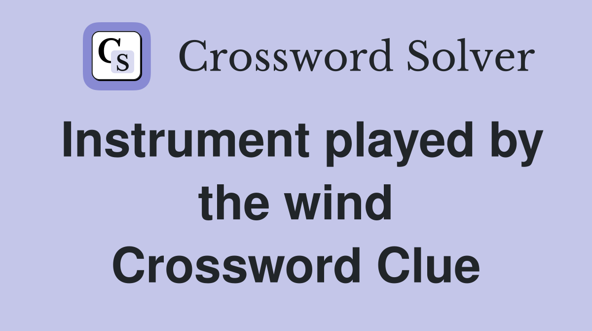 Instrument played by the wind Crossword Clue