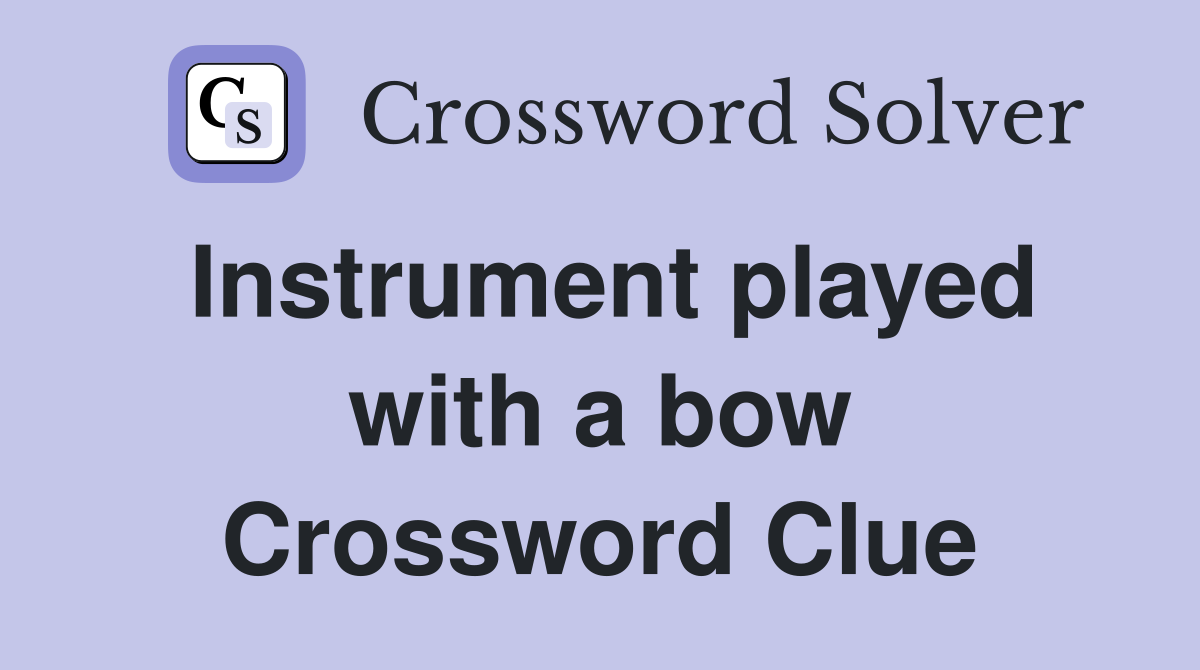 Instrument played with a bow Crossword Clue