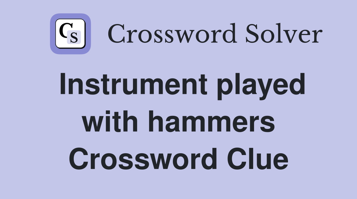 Instrument played with hammers Crossword Clue