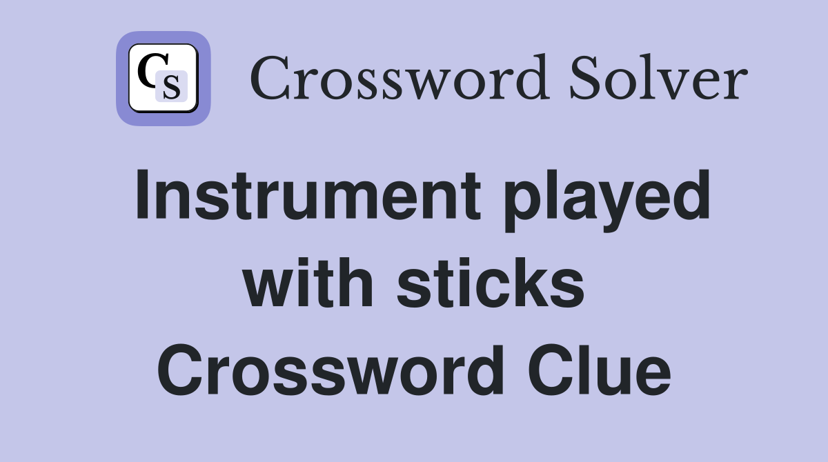 Instrument played with sticks Crossword Clue
