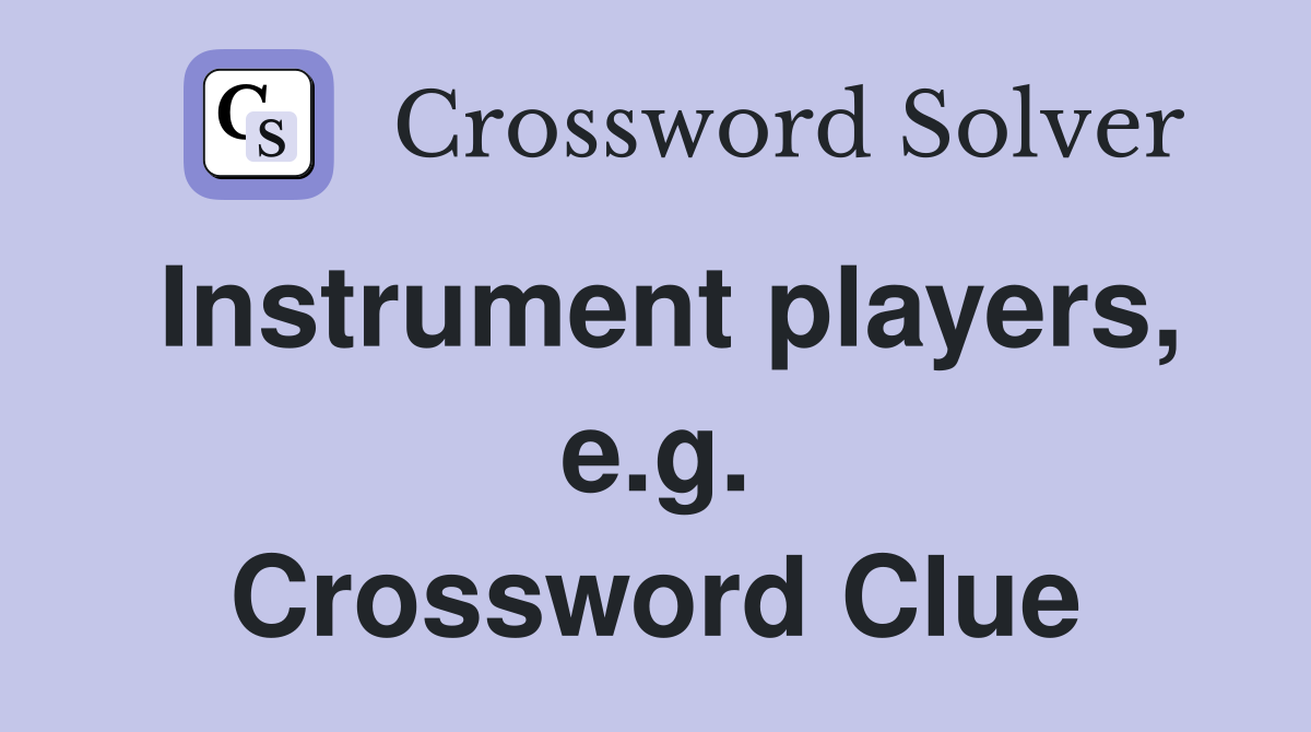 Instrument players, e.g. Crossword Clue
