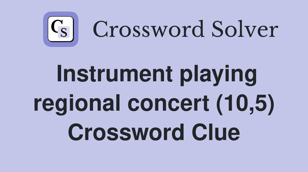 Instrument playing regional concert (10,5) Crossword Clue