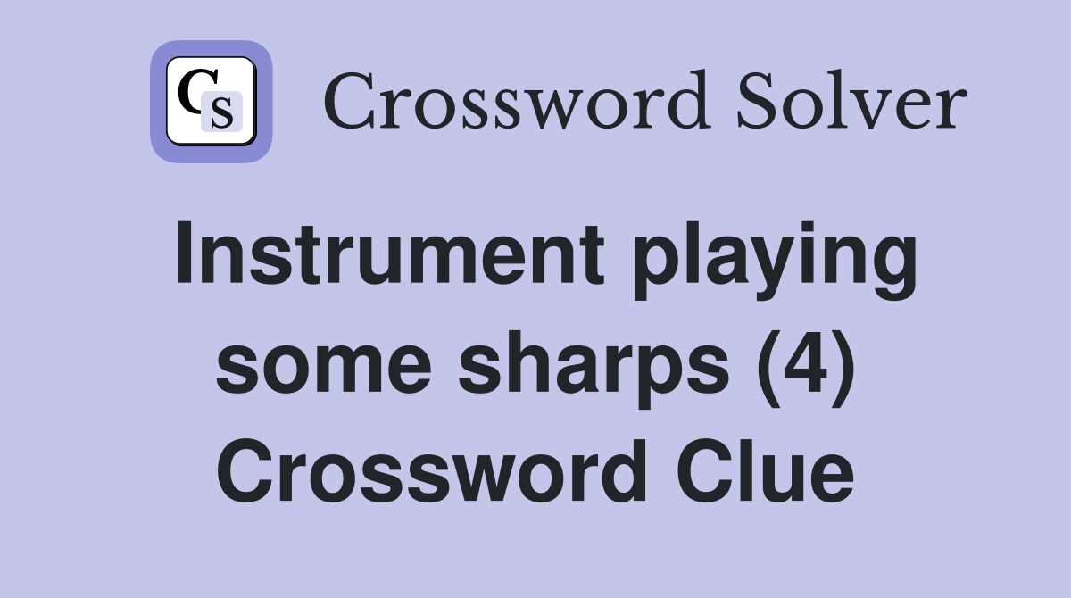 Instrument playing some sharps (4) Crossword Clue