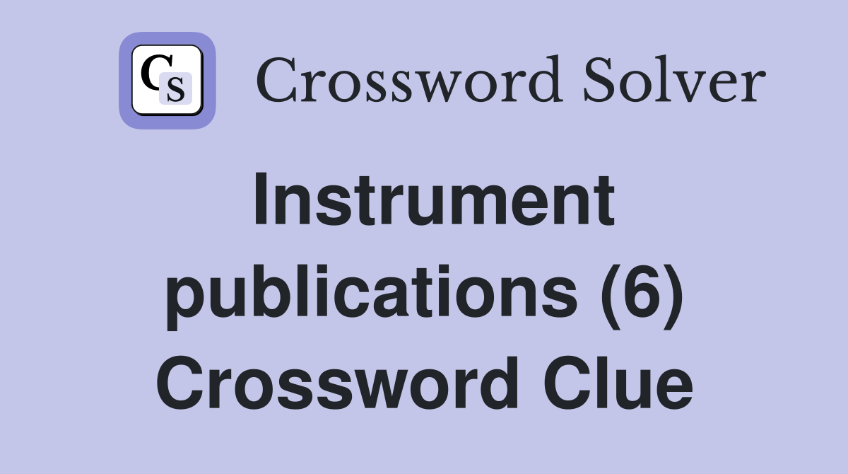 Instrument publications (6) Crossword Clue