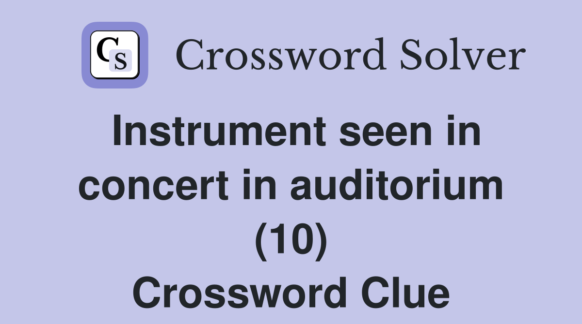 Instrument seen in concert in auditorium (10) Crossword Clue