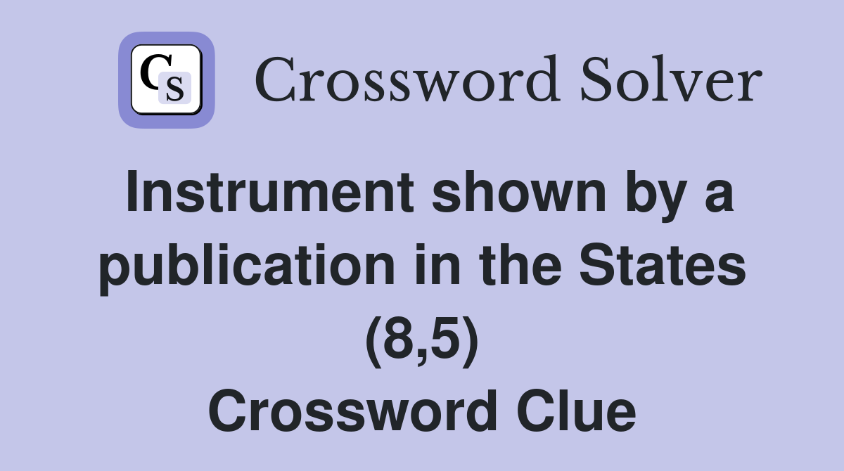 Instrument shown by a publication in the States (8,5) Crossword Clue