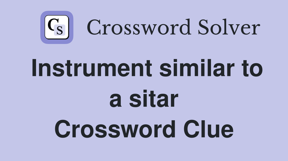Instrument similar to a sitar Crossword Clue